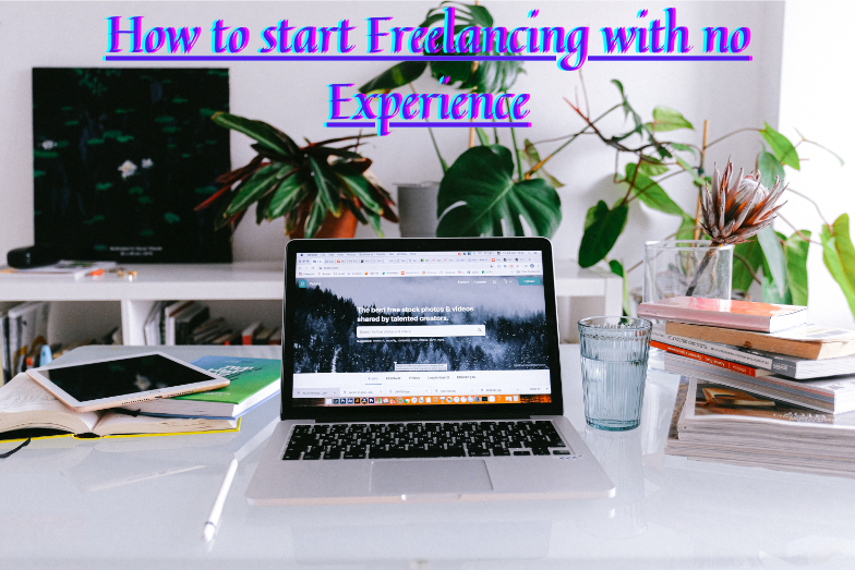 How to start freelancing with no experience